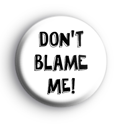 Dont Blame Me