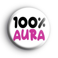 100% Aura Badge Button Badges