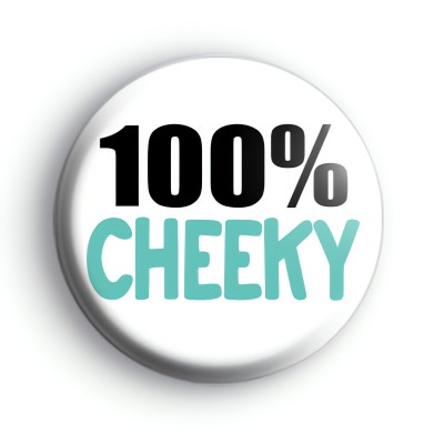 100% Cheeky Badge