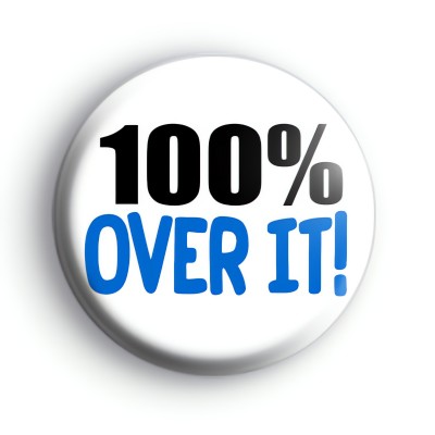 100% Over It Badge