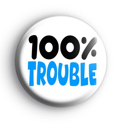 100% Trouble Badge