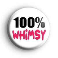 100% Whimsy Badge Button Badges