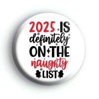 2025 Is Definitely On The Naughty List Badge