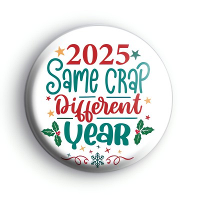 2025 Same Crap Different Year Badge