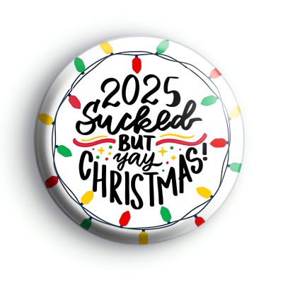 2025 Sucked But Yay Christmas Badge