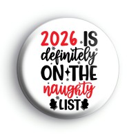 2026 Is Definitely On The Naughty List Badge
