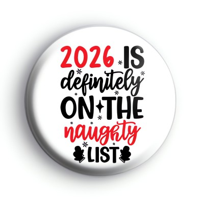 2026 Is Definitely On The Naughty List Badge