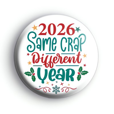 2026 Same Crap Different Year Badge