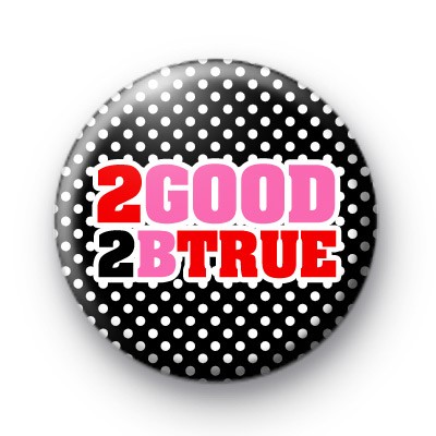 2 Good 2B True Button Badges
