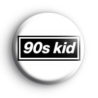 90s Kid Button Badge Button Badges