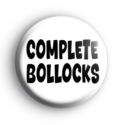 Complete Bollocks Badge