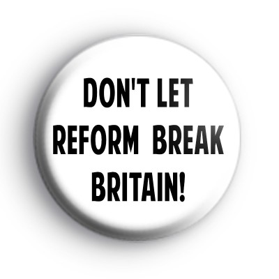 Don't Let Reform Break Britain Badge