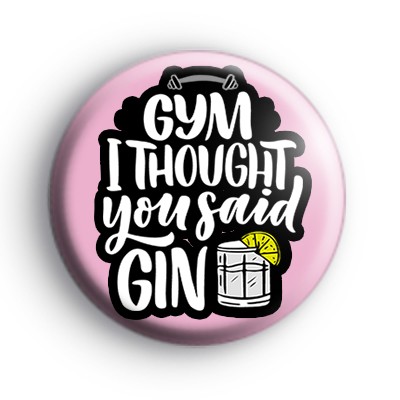Gym, I Thought You Said Gin Badge