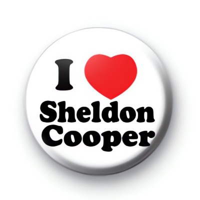 I Love Sheldon Cooper Big Bang theory badges