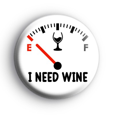 I Need Wine Badge