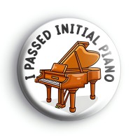 I Passed Initial Piano Badge Button Badges