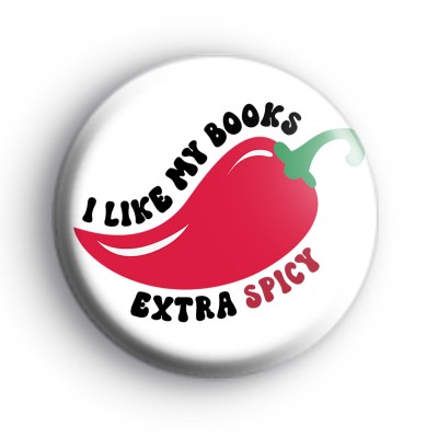 I Like My Books Extra Spicy Badge