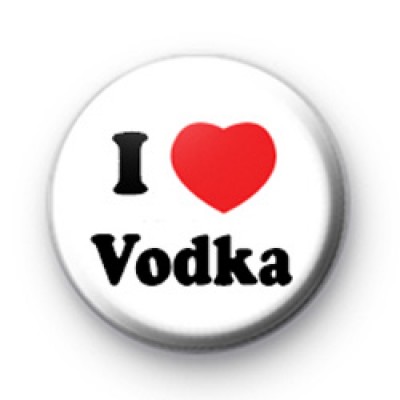 I Love Vodka Badges