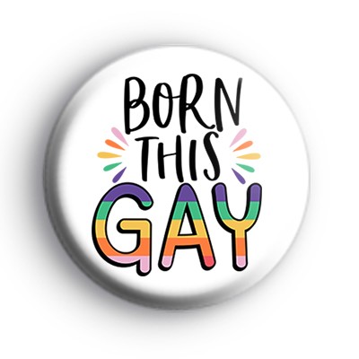Born This Gay LGBTQ Pride Badge