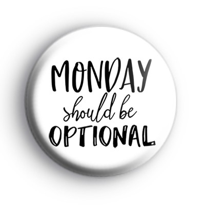 Monday Should Be Optional Badge