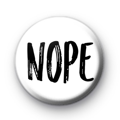 NOPE Pin Badge : Kool Badges