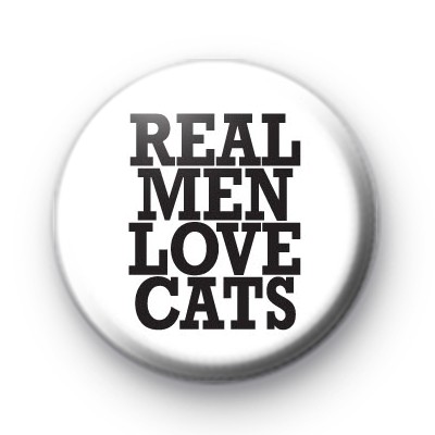Real Men Love Cats Button Badge