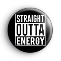 Straight Outta Energy Badges