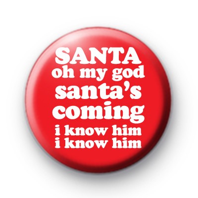 Santa, I Know Him Badge