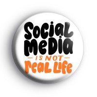 Social Media Is Not Real Life Badge
