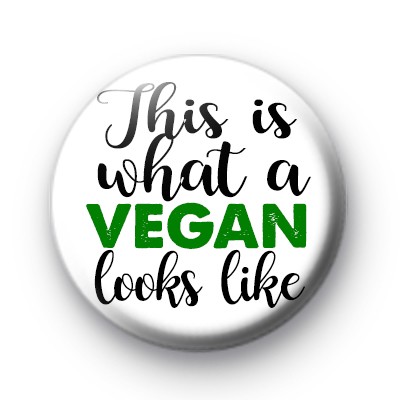 This is what a VEGAN looks like badge
