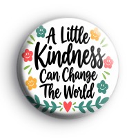 A Little Kindness Can Change The World Badge