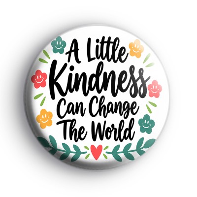 A Little Kindness Can Change The World Badge