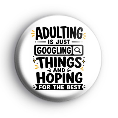 Adulting Is Just Googling Things Badge