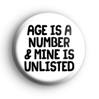 Age Is A Number and Mine is Unlisted Badge
