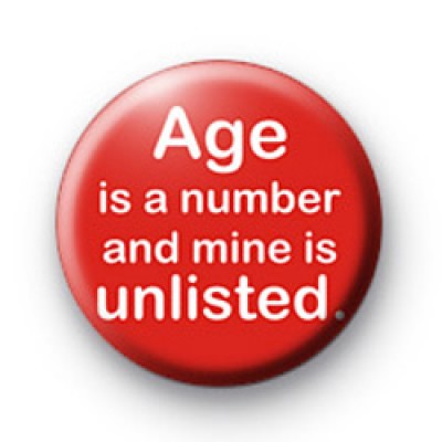 Age Is A Number and Mine is Unlisted Badge