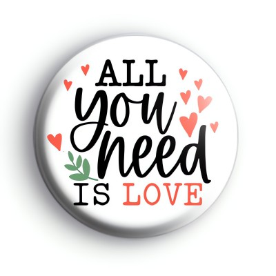 All You Need Is Love Button Badge