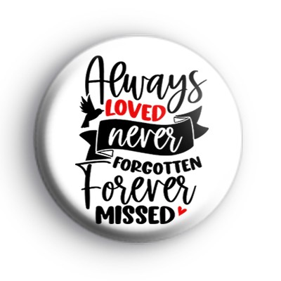 Always Loved Never Forgotten Forever Missed Badge