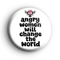 Angry Women Will Change The World Badge Button Badges
