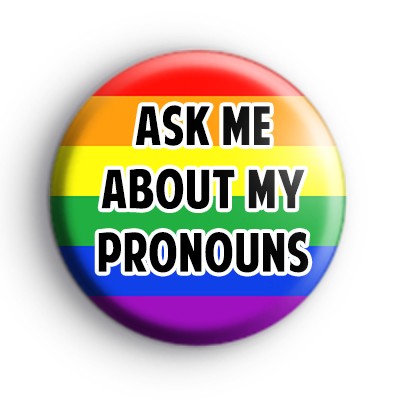 Ask Me About My Pronouns Rainbow Pride Badge