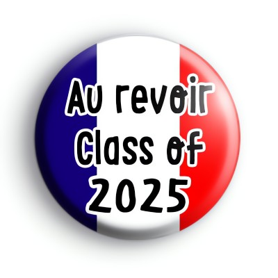 Au revoir class of 2025 French Badge