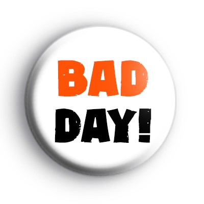 Bad Day Badge