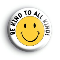 Be Kind To All Kind Badge