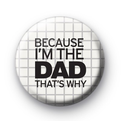 Because I'm The Dad Thats Why 2 badge