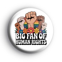 Big Fan Of Human Rights Badge