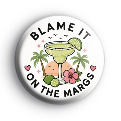 Blame It On The Margs Badge