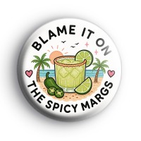Blame It On The Spicy Margs Badge Button Badges