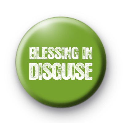 Blessing in Disguise Button Badge