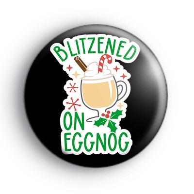 Blitzened On Eggnog Badge