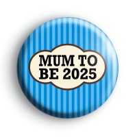 Blue Mum To Be 2025 Badge