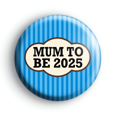 Blue Mum To Be 2025 Badge